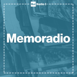 Memoradio, la storia, la memoria e le voci del presente e del passato - Radio3