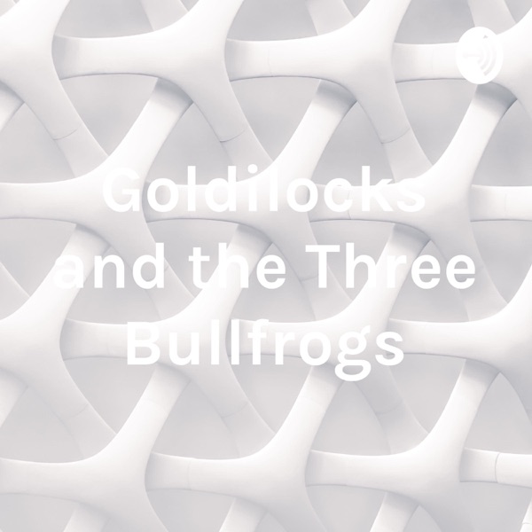 Goldilocks and the Three Bullfrogs Artwork