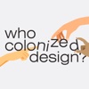 Who Colonized Design? artwork