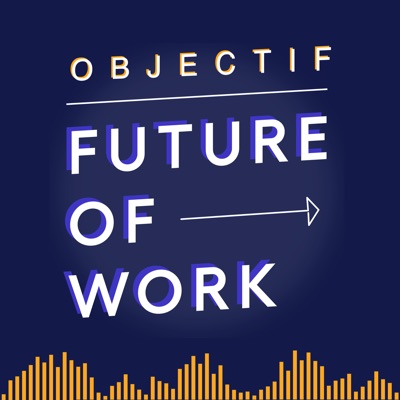 Objectif Future of Work Objectif Future of Work