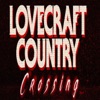 Lovecraft Country Crossing  artwork