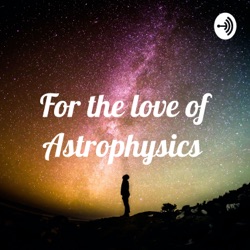 Introducing For the Love of Astrophysics