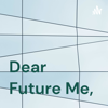 Dear Future Me, - iq