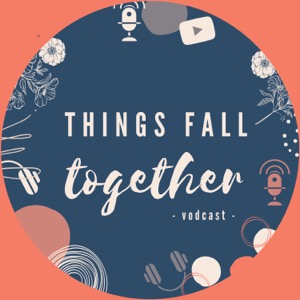 Things Fall Together Vodcast