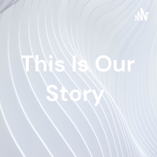 This Is Our Story Artwork