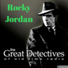 The Great Detectives Present Rocky Jordan (Old Time Radio) - Adam Graham Radio Detective Podcasts