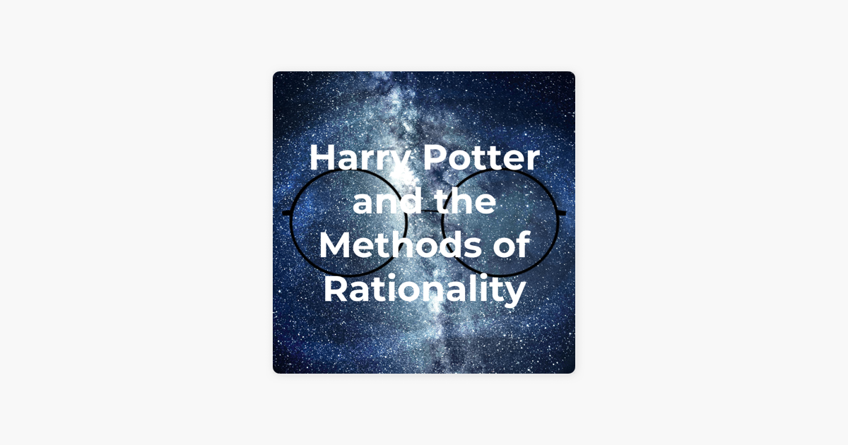 Harry Potter And The Methods Of Rationality Audiobook ‎Harry Potter and the Methods of Rationality Audio Book on Apple Podcasts