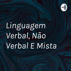 Linguagem Verbal, Não Verbal E Mista