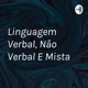 Linguagem verbal, Linguagem não verbal e linguagem mista