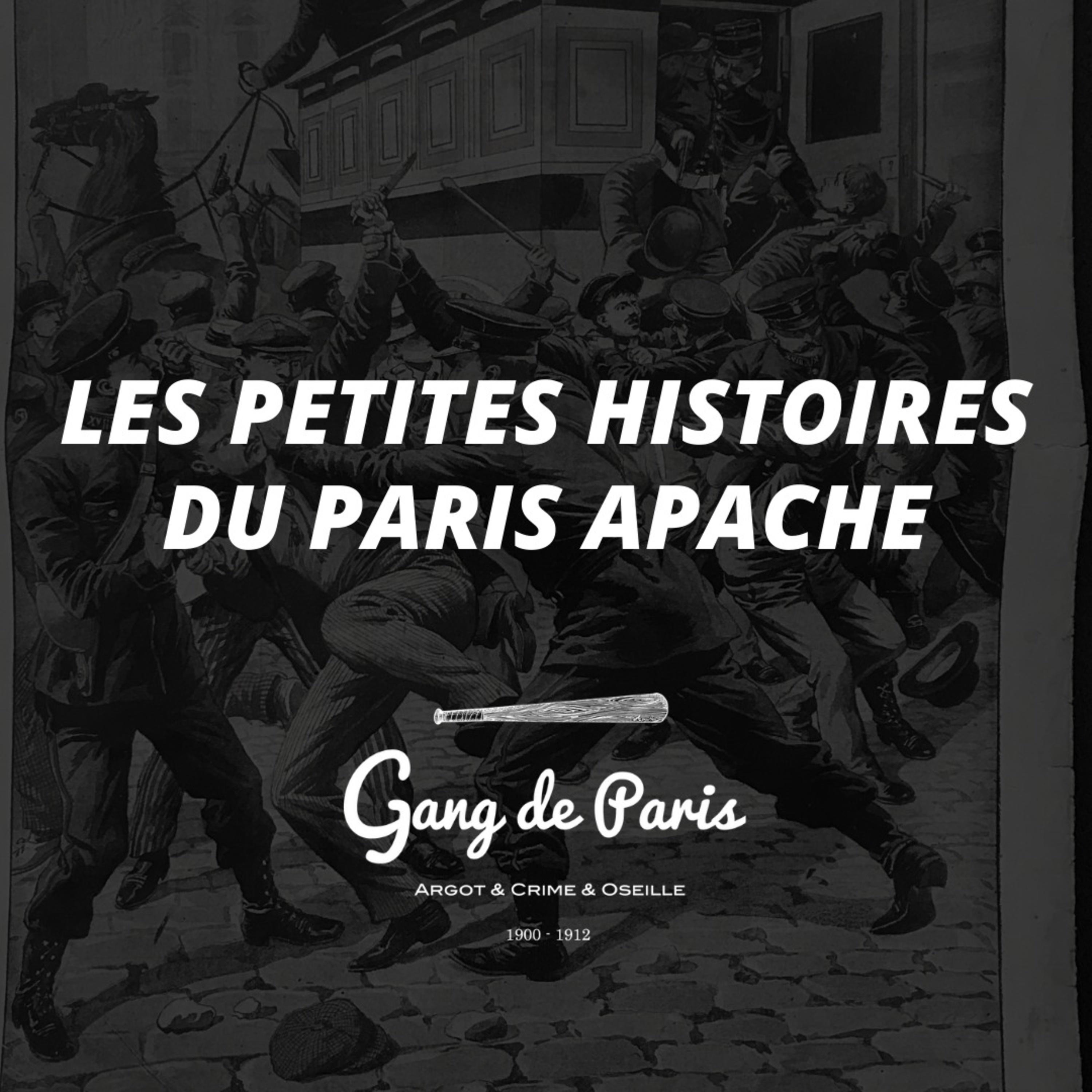 Quels étaient les noms des gangs parisiens en 1900 ? Les Petites Histoires du Paris Apache