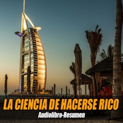 La ciencia de Hacerse Rico - Resumen