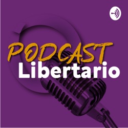 Un Podcast Libertario