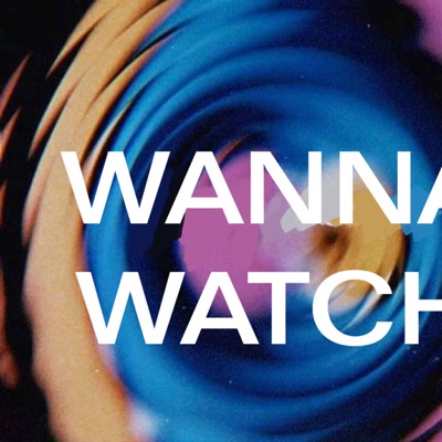 Wanna Watch Wanna Watch