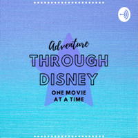 Adventure Through Disney: One Movie at a Time podcast
