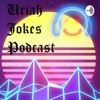 Uriah Jokes Podcast artwork
