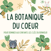 La botanique du coeur - La botanique du coeur pour les enfants