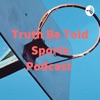 Truth Be Told Sports Podcast  artwork