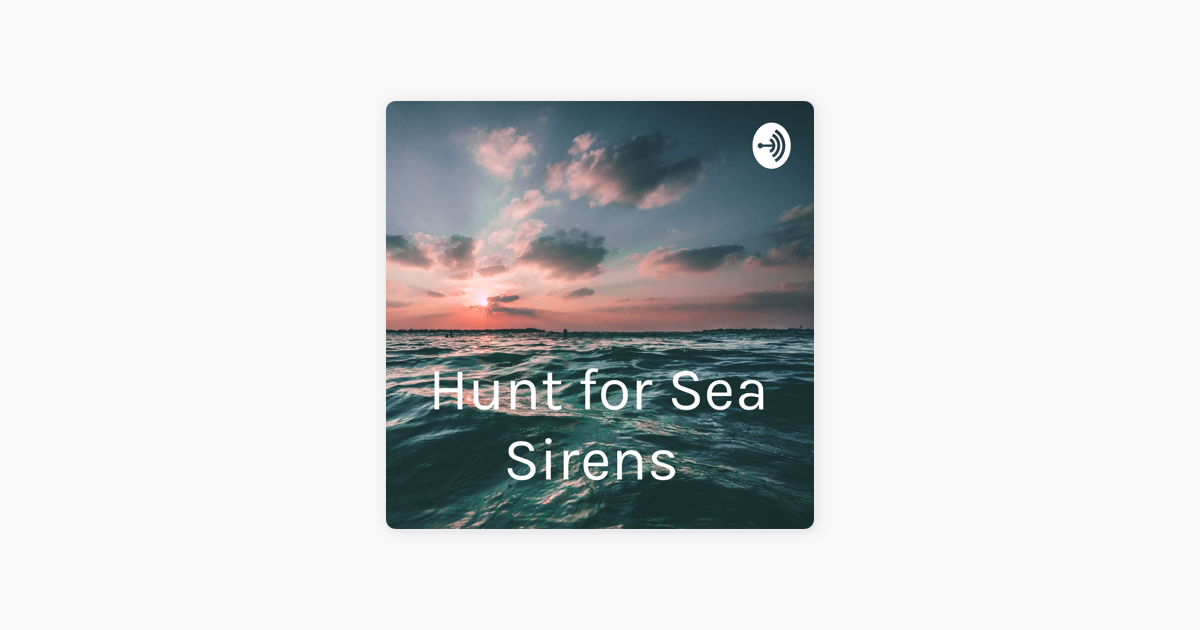 ‎hunt For Sea Sirens Sur Apple Podcasts 4433