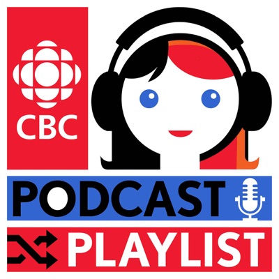 Podcast Playlist from CBC Radio Podcast Playlist from CBC Radio