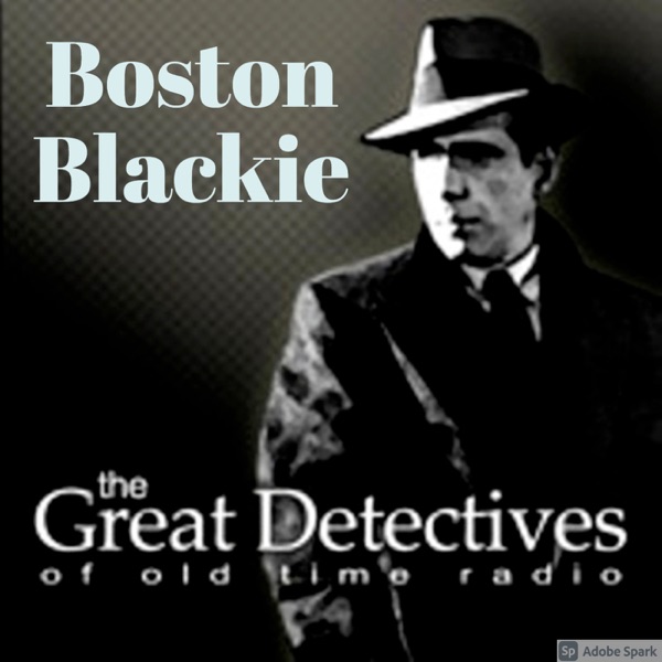 Boston Blackie  - The Great Detectives of Old Time Radio
