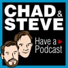 Chad and Steve Have a Podcast artwork