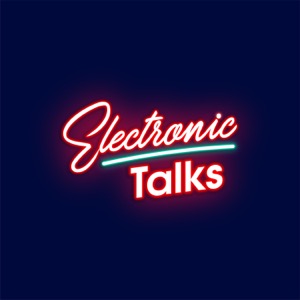 Electronic Talks Podcast