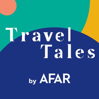 Travel Tales by AFAR Travel Tales by AFAR