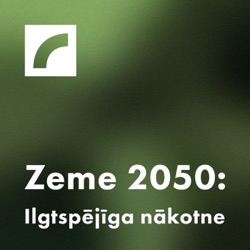 Zeme 2050: CO2 pēdas, zaļmuldēšana, miskastes revīzija un tava atbildība