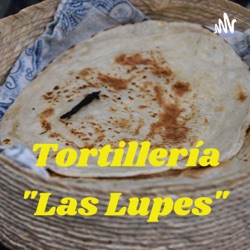Tortillería "Las Lupes"