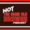 NOT THE SAME OLD BROWNS PODCAST artwork