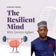 THE RESILIENT MIND WITH DENNIS AGBETI