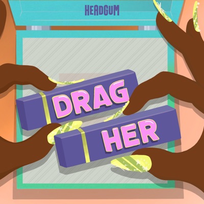Drag Her! A RuPaul's Drag Race Podcast Drag Her! A RuPaul's Drag Race Podcast