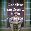 Goodbye sergeant, Hello Professor  artwork