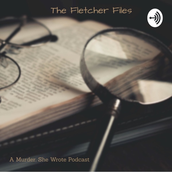 The Fletcher Files: A Murder, She Wrote Podcast Artwork
