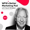 WFA's Better Marketing Pod with David Wheldon artwork