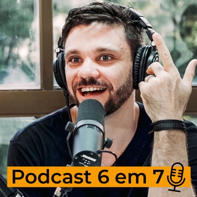 Podcast 6 em 7 | Erico Rocha Podcast 6 em 7 | Erico Rocha