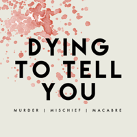 Dying To Tell You podcast