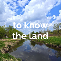 to know the land podcast