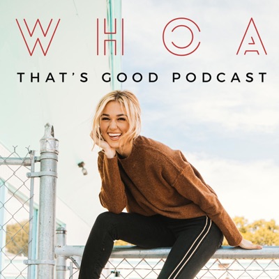 WHOA That's Good Podcast WHOA That's Good Podcast