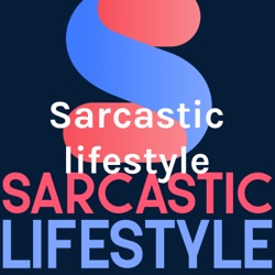 Sarcastic lifestyle