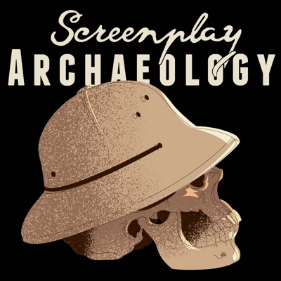 Screenplay Archaeology Podcast Screenplay Archaeology Podcast