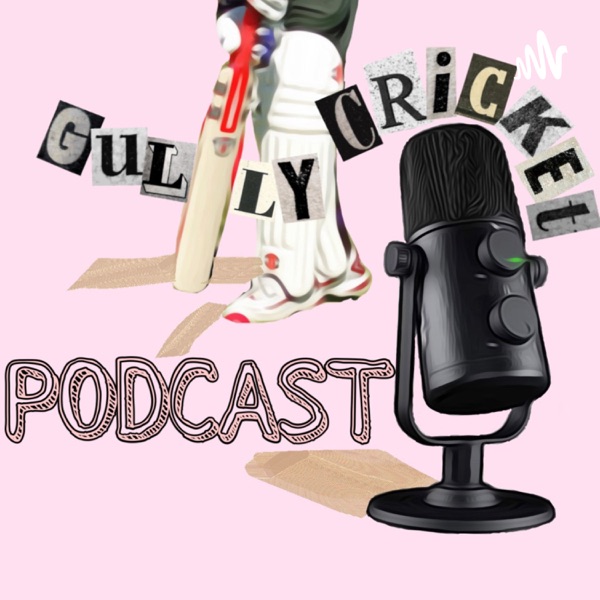 Gully Cricket Podcast Artwork