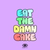 Eat The Damn Cake artwork