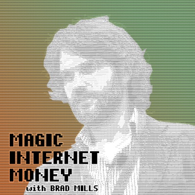 Magic Internet Money - Bitcoin 101 With Brad Mills Magic Internet Money - Bitcoin 101 With Brad Mills
