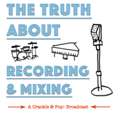 The Truth About Recording & Mixing - The Fretboard Journal