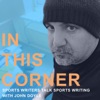 In This Corner with JD: Sports Writers Talk Sports Writing  artwork
