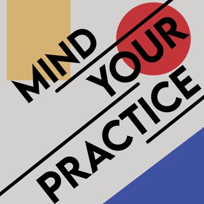 Mind Your Practice Mind Your Practice