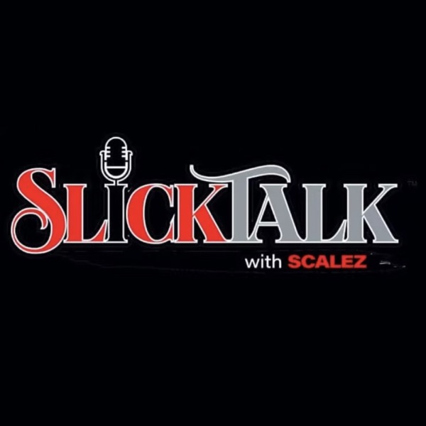 Slick Talk with SCALEZ Podcast Artwork