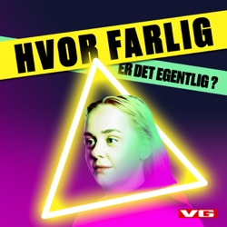 Ny podkast fra VG - Hvor farlig er det egentlig?