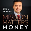 Mission Matters Money with Adam Torres artwork
